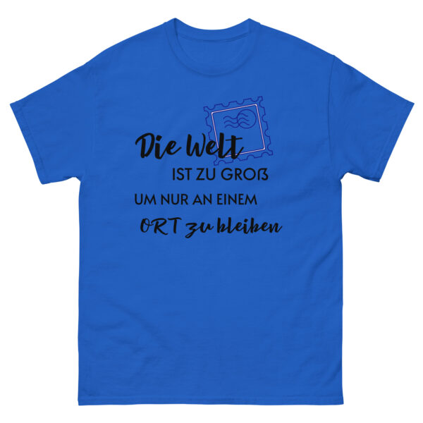 Klassisches Unisex T-Shirt “Die Welt ist zu groß…”